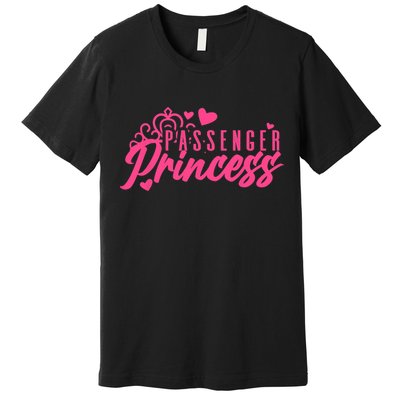 Passenger Princess Meme Girl Passenger Seat Princess Premium T-Shirt