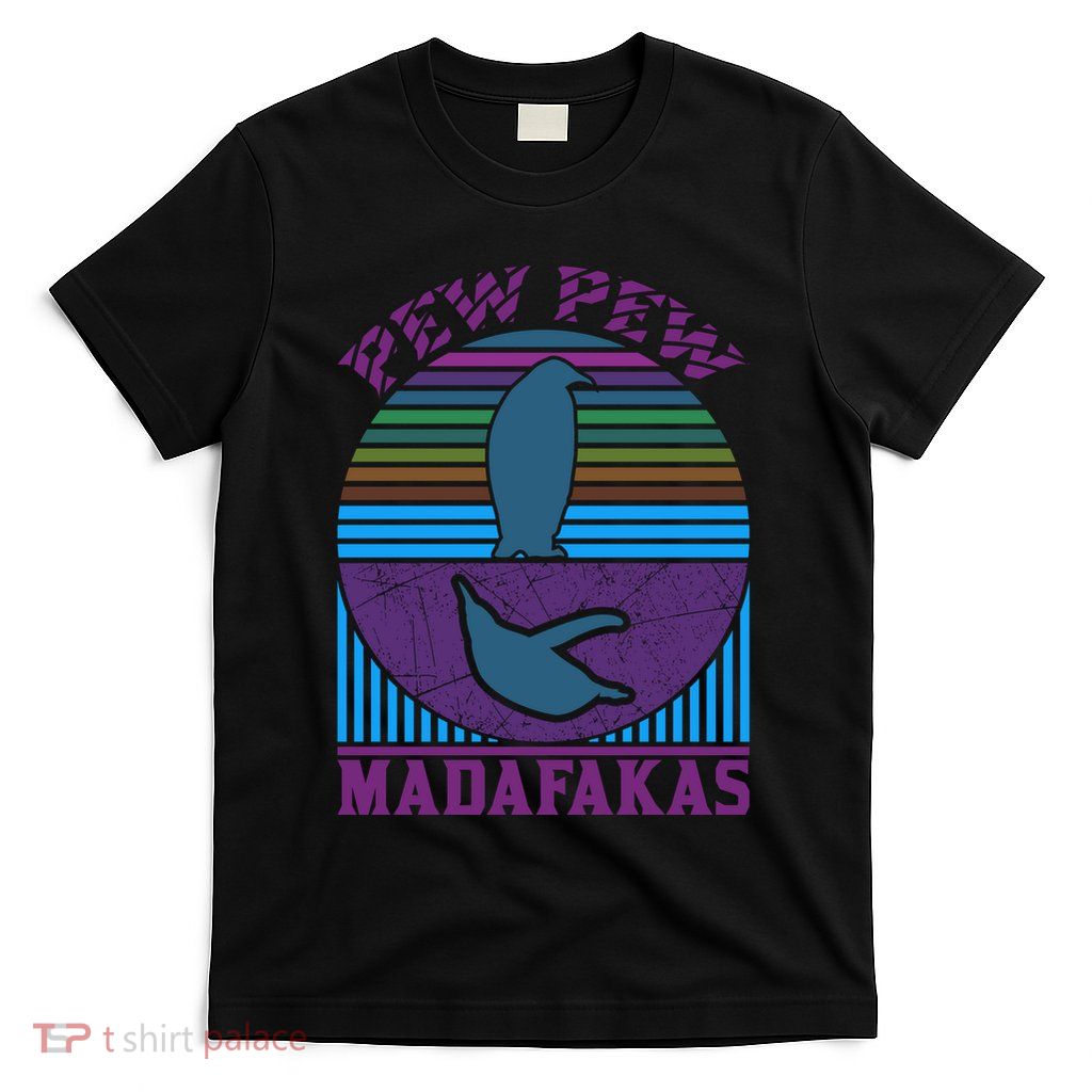 Pew Pew Madafakas T-Shirt