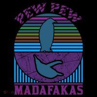 Pew Pew Madafakas T-Shirt