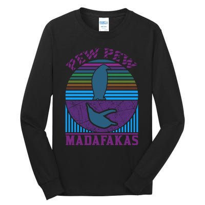 Pew Pew Madafakas Tall Long Sleeve T-Shirt