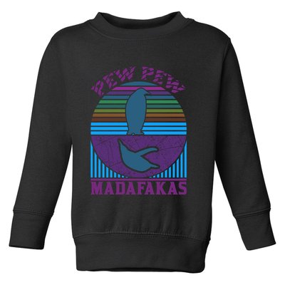 Pew Pew Madafakas Toddler Sweatshirt