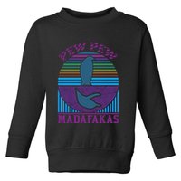 Pew Pew Madafakas Toddler Sweatshirt