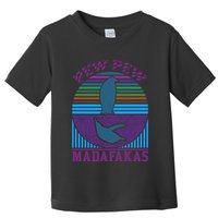 Pew Pew Madafakas Toddler T-Shirt