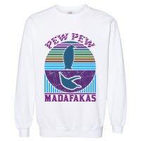 Pew Pew Madafakas Garment-Dyed Sweatshirt
