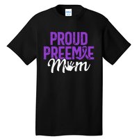 Proud Preemie Mom Premature Birth Mom Prematurity Awareness Tall T-Shirt