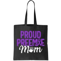 Proud Preemie Mom Premature Birth Mom Prematurity Awareness Tote Bag