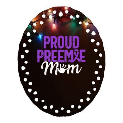 Proud Preemie Mom Premature Birth Mom Prematurity Awareness Ceramic Oval Ornament