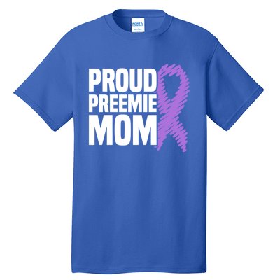 Proud Preemie Mom Nicu Premature Birth Prematurity Awareness Gift Tall T-Shirt