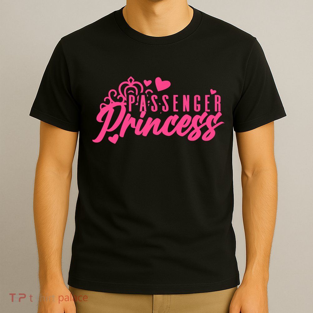 Passenger Princess Meme Women Passenger Seat Princess T-Shirt