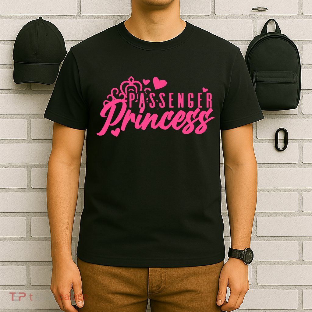 Passenger Princess Meme Women Passenger Seat Princess T-Shirt