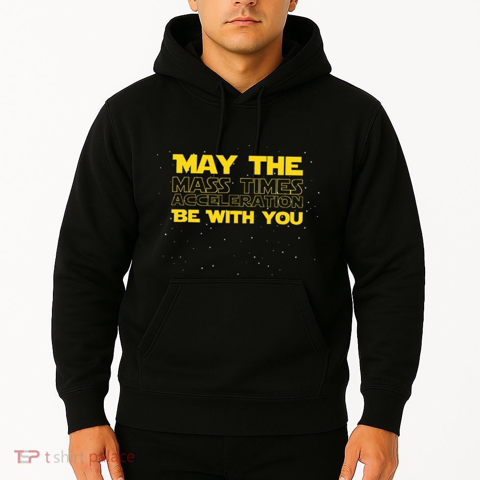 Physics Physicist Mass Times Acceleration Hoodie