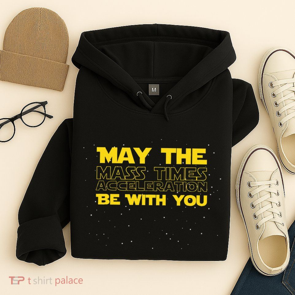 Physics Physicist Mass Times Acceleration Hoodie