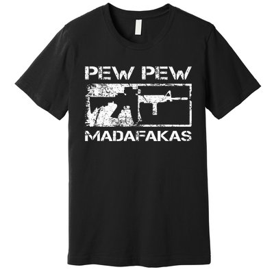 Pew Pew Madafakas Pro Guns Owner Ar15 Funny Gun Joke Premium T-Shirt