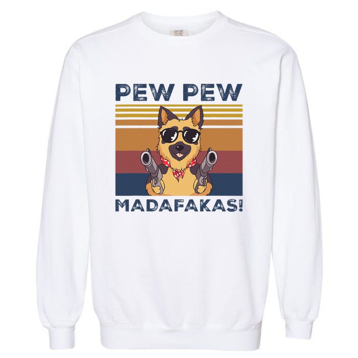 Pew Pew Madafakas Funny German Shepherd Lover Vintage Gift Garment-Dyed Sweatshirt