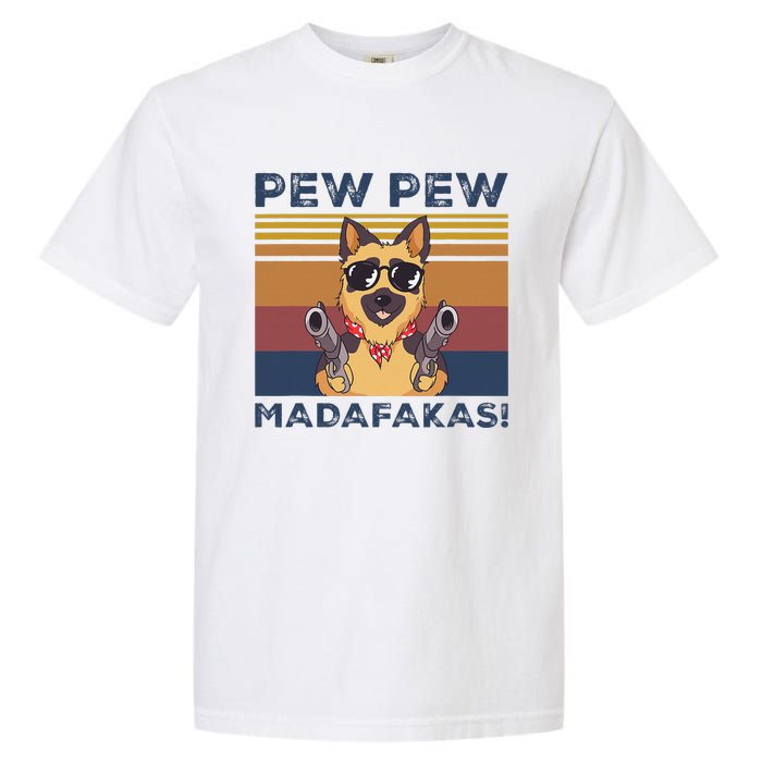 Pew Pew Madafakas Funny German Shepherd Lover Vintage Gift Garment-Dyed Heavyweight T-Shirt