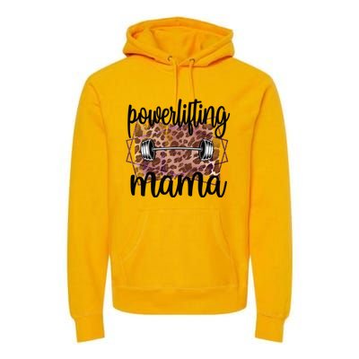 Proud Powerlifting Mama Of A Powerlifter Mother Funny Gift Premium Hoodie