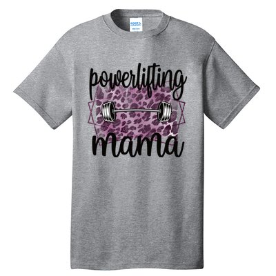 Proud Powerlifting Mama Of A Powerlifter Mother Funny Gift Tall T-Shirt