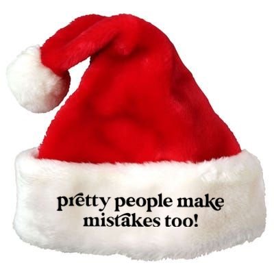 Pretty People Make Mistakes Too Funny Quote Premium Christmas Santa Hat