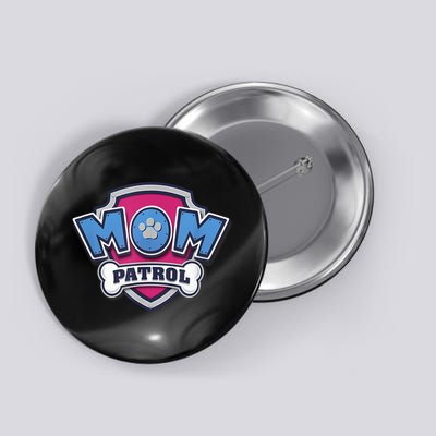 P.A.W. P.A.T.R.O.L MotherS Day Mom Patrol Badge Button