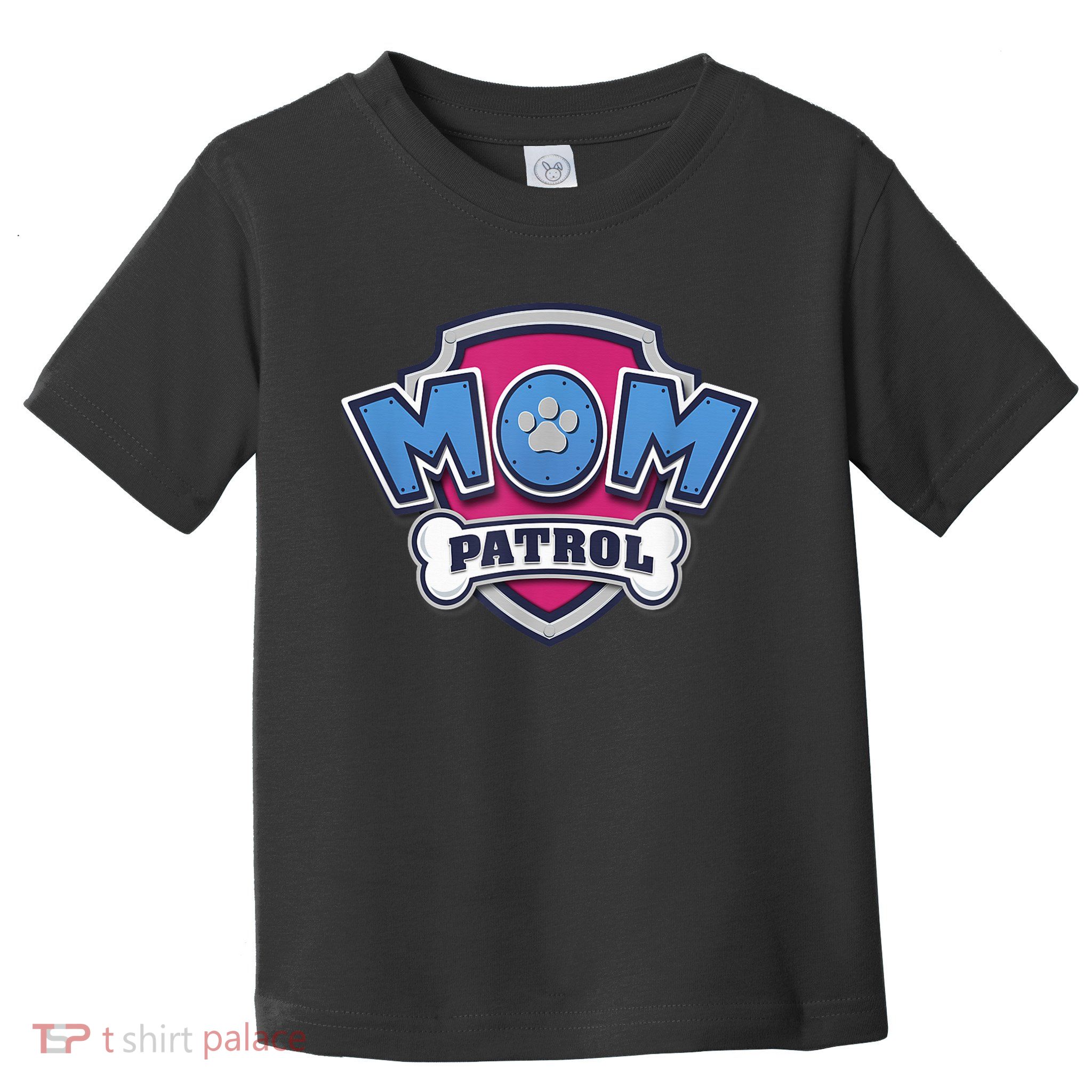 P.A.W. P.A.T.R.O.L MotherS Day Mom Patrol Badge Toddler T-Shirt