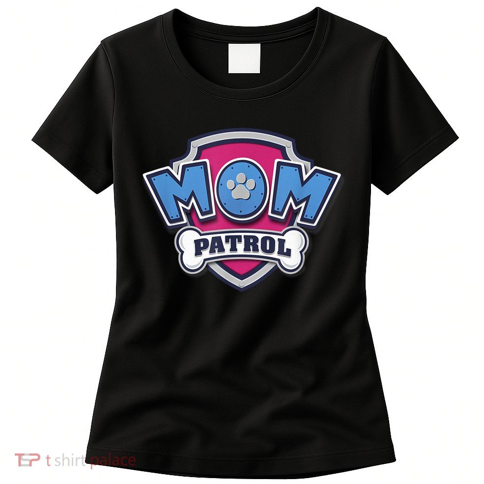P.A.W. P.A.T.R.O.L MotherS Day Mom Patrol Badge Womens T-Shirt