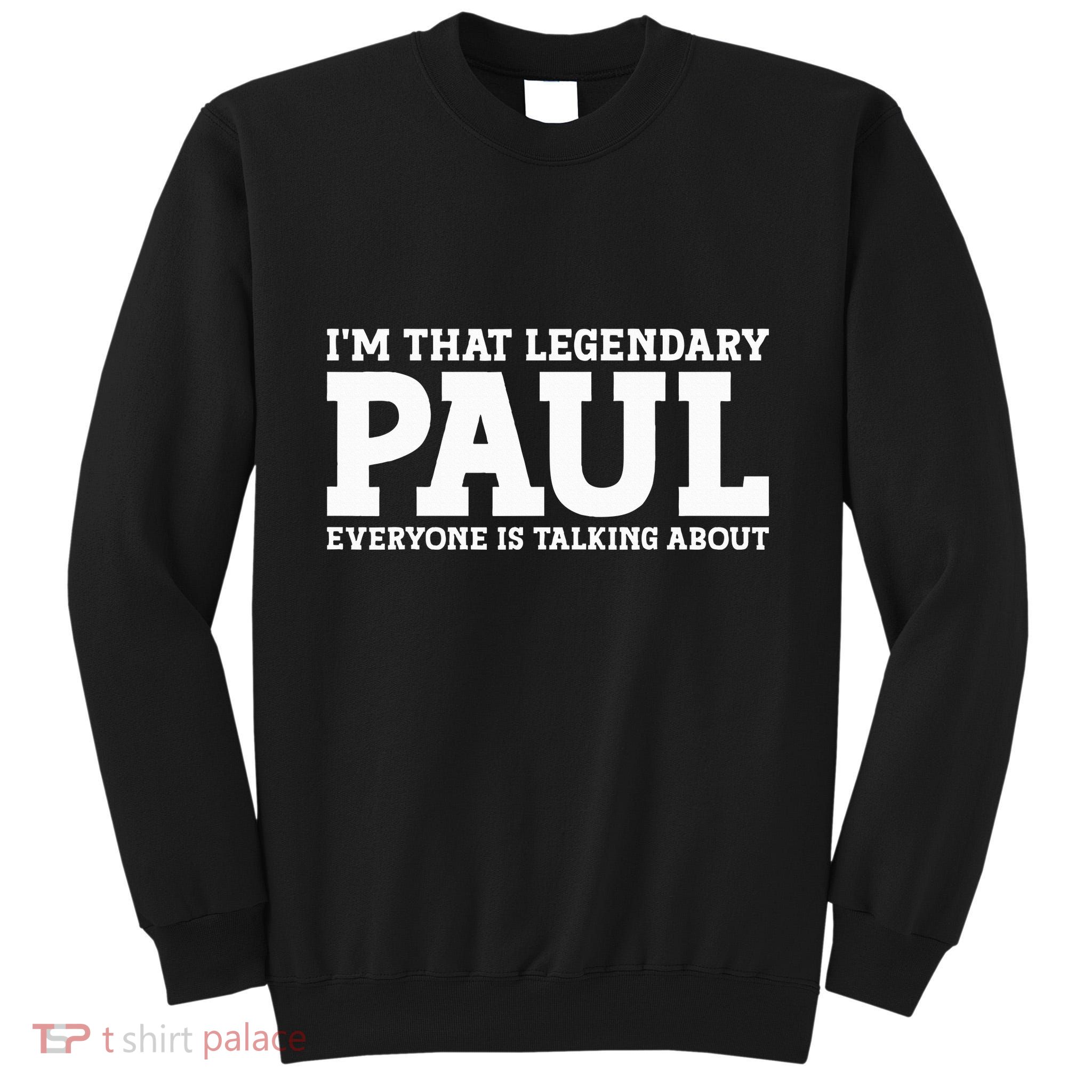 Paul Personal Name Funny Paul Tall Sweatshirt