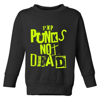 Pop Punks Not Dead Vintage Grunge Pop Punk Is Not Dead Toddler Sweatshirt