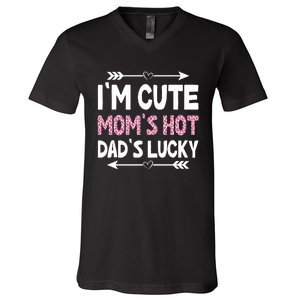 Im Cute Moms Hot Dads Lucky Funny Gift For Dad V-Neck T-Shirt