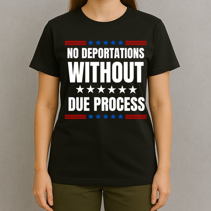 Political Protest No Deportations Without Due Process  T-Shirt