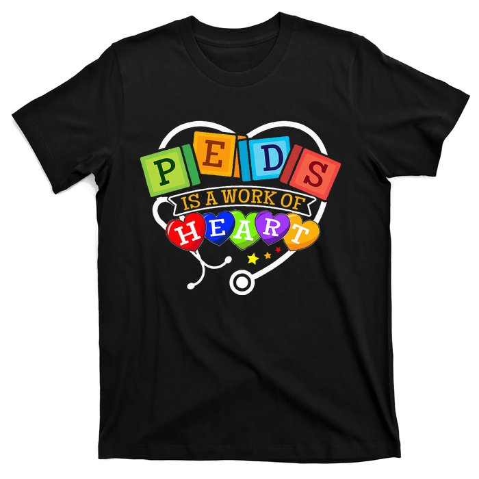 Pediatric Pediatrician Nurse Peds Is A Work Of Heart T-Shirt