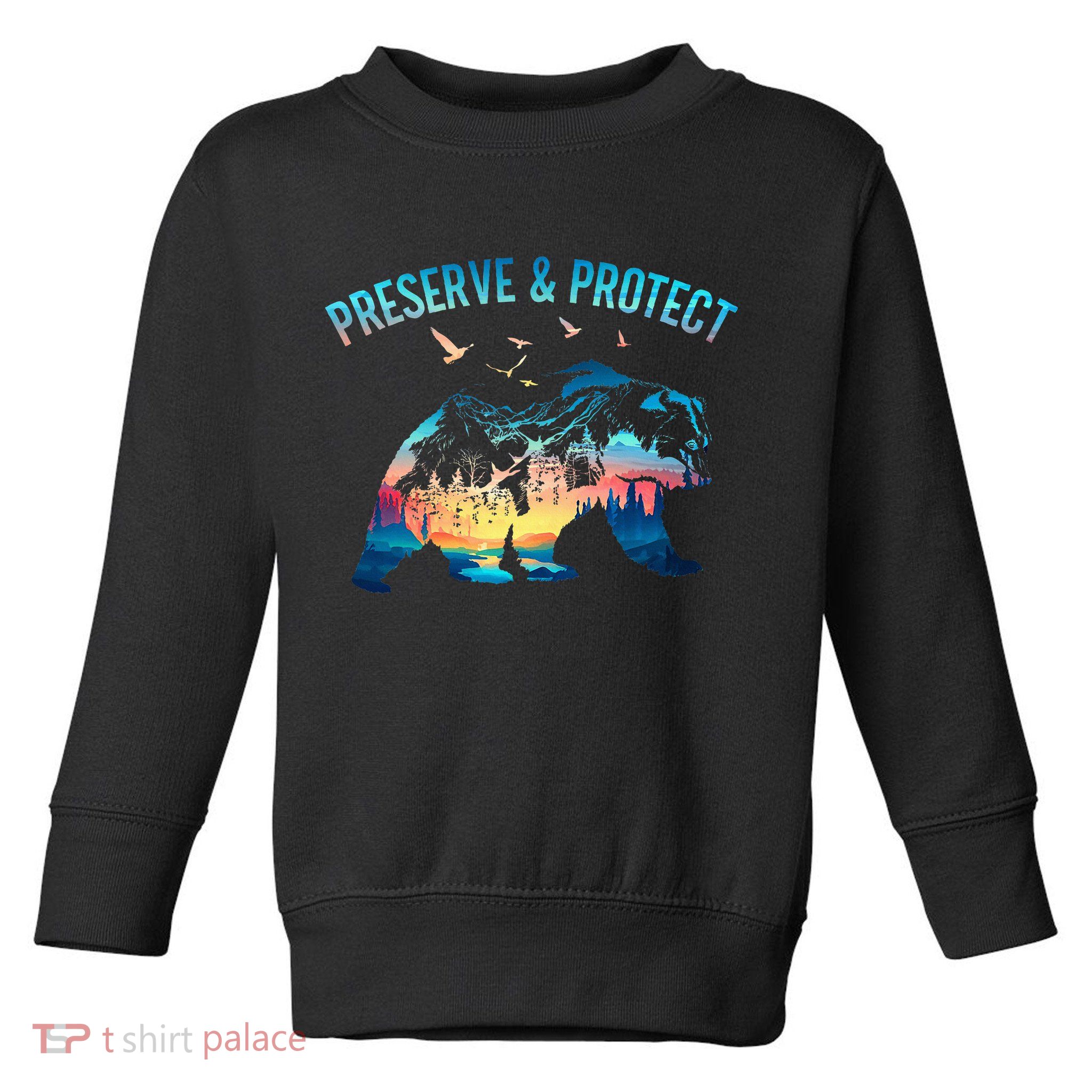 Preserve & Protect National Park Nature Forest Bear Wildlife Toddler Sweatshirt
