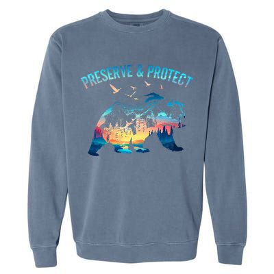 Preserve & Protect National Park Nature Forest Bear Wildlife Garment-Dyed Sweatshirt