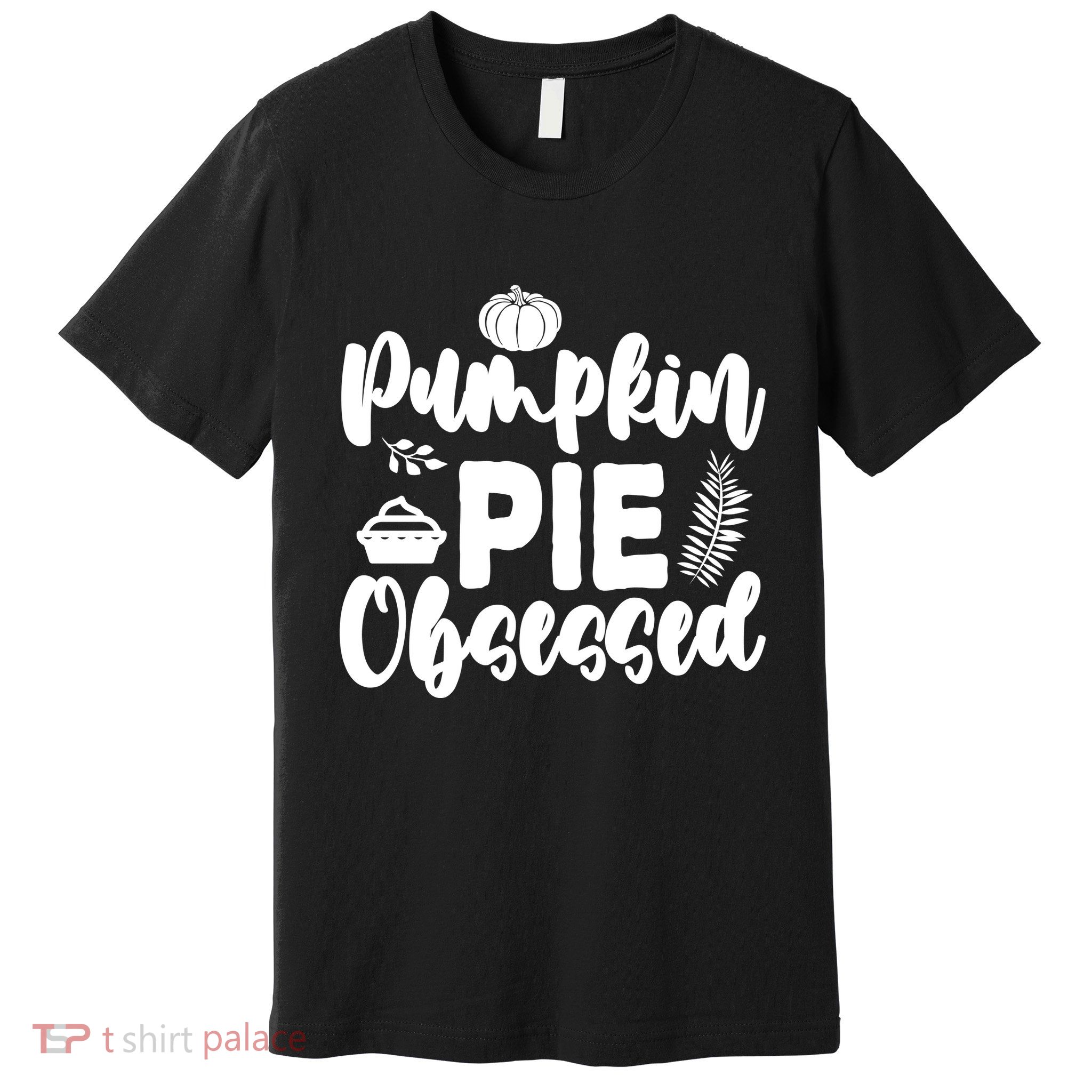 Pumpkin Pie Obsessed Premium T-Shirt