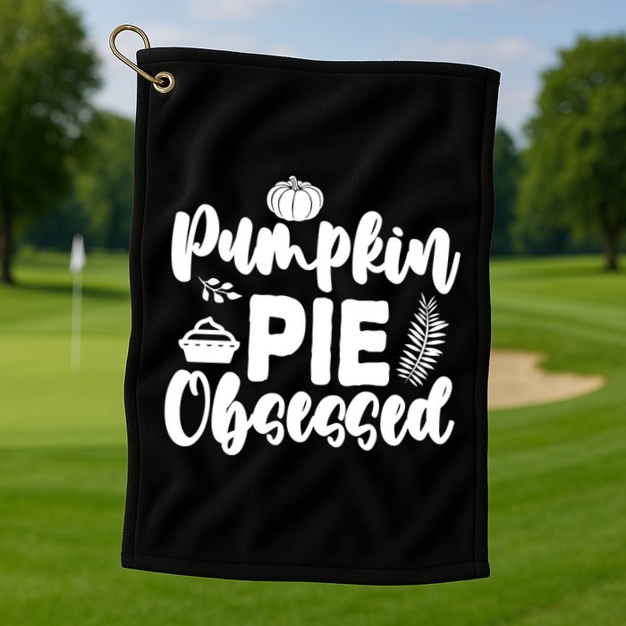 Pumpkin Pie Obsessed Golf Towel