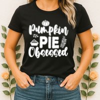 Pumpkin Pie Obsessed Womens T-Shirt