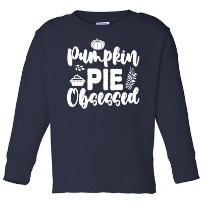 Pumpkin Pie Obsessed Toddler Long Sleeve Shirt