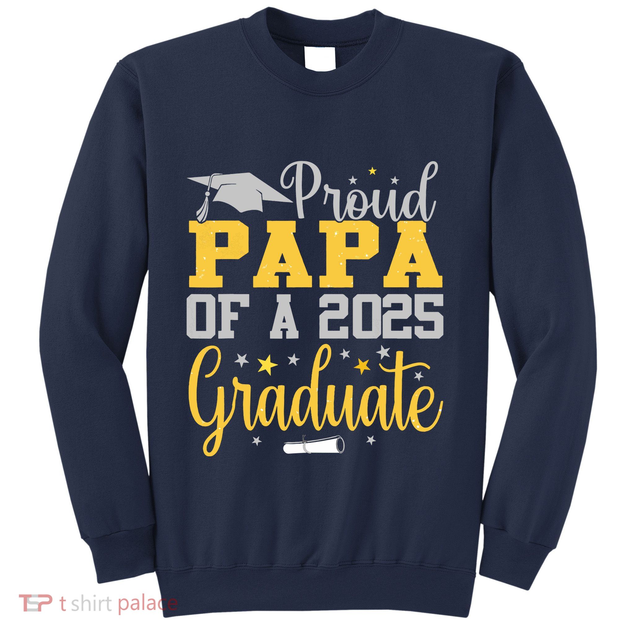 Proud Papa Of A 2025 Graduate Class Senior Graduation Sweatshirt