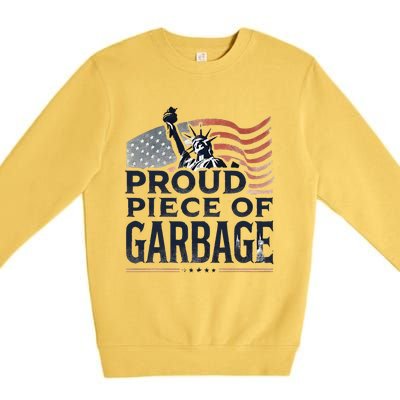 Proud Piece Of Garbage Garbage For Trump Premium Crewneck Sweatshirt