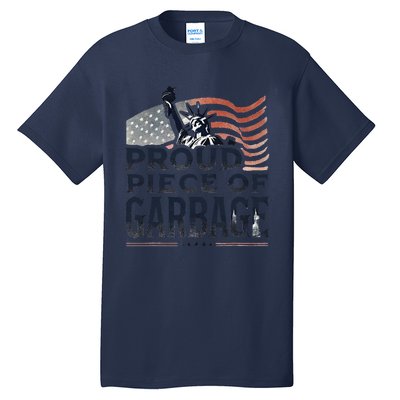 Proud Piece Of Garbage Garbage For Trump Tall T-Shirt