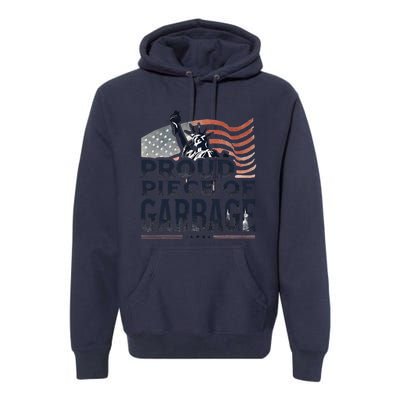 Proud Piece Of Garbage Garbage For Trump Premium Hoodie