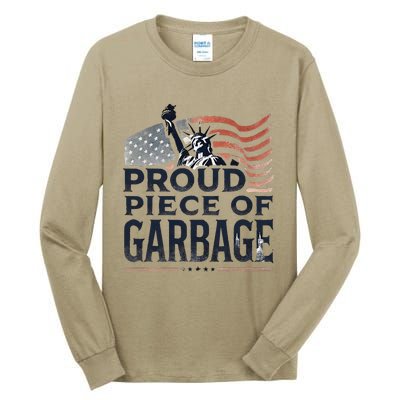 Proud Piece Of Garbage Garbage For Trump Tall Long Sleeve T-Shirt