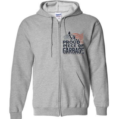 Proud Piece Of Garbage Garbage For Trump Full Zip Hoodie