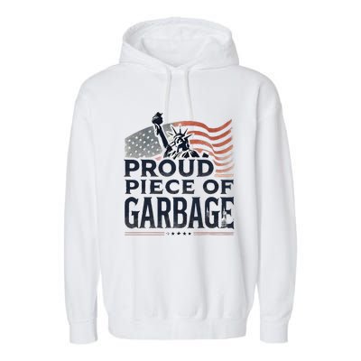 Proud Piece Of Garbage Garbage For Trump Garment-Dyed Fleece Hoodie