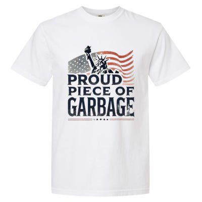 Proud Piece Of Garbage Garbage For Trump Garment-Dyed Heavyweight T-Shirt