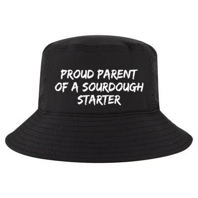 Proud Parent Of A Sourdough Starter Sourdough Baker Gift Cool Comfort Performance Bucket Hat