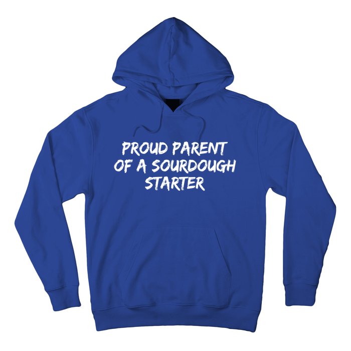 Proud Parent Of A Sourdough Starter Sourdough Baker Gift Hoodie