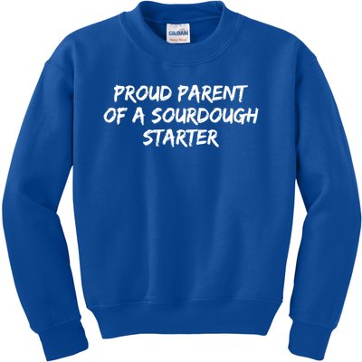 Proud Parent Of A Sourdough Starter Sourdough Baker Gift Kids Sweatshirt