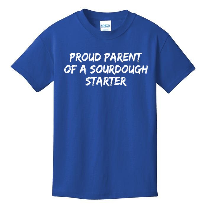 Proud Parent Of A Sourdough Starter Sourdough Baker Gift Kids T-Shirt