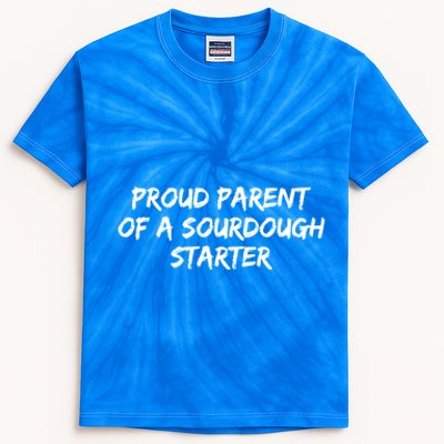 Proud Parent Of A Sourdough Starter Sourdough Baker Gift Kids Tie-Dye T-Shirt