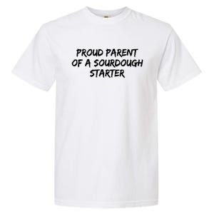 Proud Parent Of A Sourdough Starter Sourdough Baker Gift Garment-Dyed Heavyweight T-Shirt